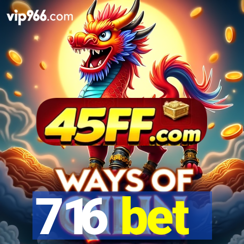 716 bet